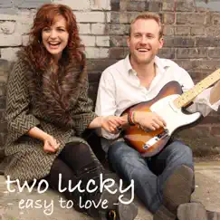 Easy to Love - Single by Two Lucky album reviews, ratings, credits