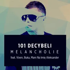 Melancholie (feat. Vixen, Buka & Mam na Imię Aleksander) - Single by 101 Decybeli album reviews, ratings, credits