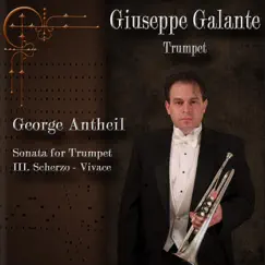 George Antheil: Sonata for Trumpet: III. Scherzo – Vivace - Single by Giuseppe Galante album reviews, ratings, credits