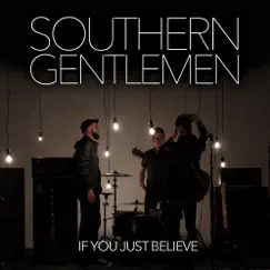 If You Just Believe - Single by Southern Gentlemen album reviews, ratings, credits