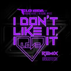 I Don't Like It, I Love It (feat. Robin Thicke & Verdine White) [DiscoTech Remix] - Single by Flo Rida album reviews, ratings, credits
