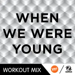 When We Were Young (B Workout Mix) - Single by D'Mixmasters album reviews, ratings, credits