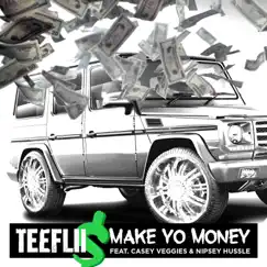 Make Yo Money (feat. Cassey Veggies & Nipsey Hussle) - Single by TeeFLii album reviews, ratings, credits