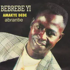 Bebrebe Yi by Amakye Dede album reviews, ratings, credits