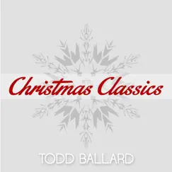 Christmas Classics - Single by Todd Ballard album reviews, ratings, credits