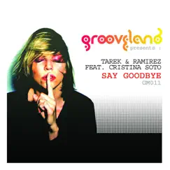 Say Goodbye (feat. Cristina Soto) by Tarek album reviews, ratings, credits