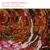 Latvian Impressions II album lyrics, reviews, download