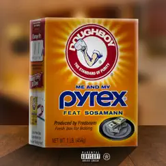 Me & My Pyrex (feat. Sosamann) Song Lyrics