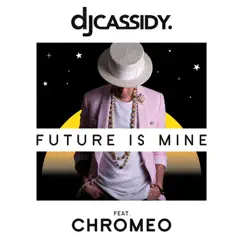 Future Is Mine (feat. Chromeo) Song Lyrics