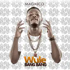Wule Bang Bang - Single by Magasco album reviews, ratings, credits