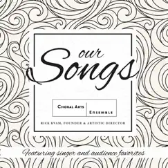 Our Songs: Featuring Singer and Audience Favorites by Choral Arts Ensemble album reviews, ratings, credits
