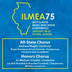 2015 Illinois Music Educators Association (ILMEA): All-State Chorus & Honors Chorus [Live] by Illinois All-State Chorus & Illinois Honors Chorus album reviews, ratings, credits