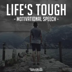 Life's Tough (Motivational Speech) Song Lyrics
