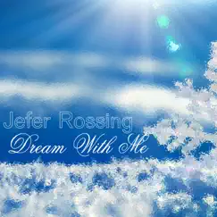 Dream With Me by Jefer Rossing album reviews, ratings, credits