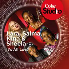 It's All Love (Coke Studio South Africa: Season 1) - Single by Lara, Salma Nina & Sheela album reviews, ratings, credits