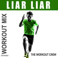 Liar Liar (Extended Workout Mix) - Single by The Workout Crew album reviews, ratings, credits
