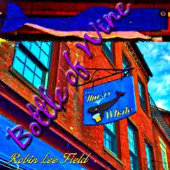 Bottle of Wine - Single by Robin Lee Field album reviews, ratings, credits