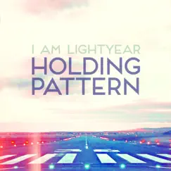 Holding Pattern - EP by I Am Lightyear album reviews, ratings, credits