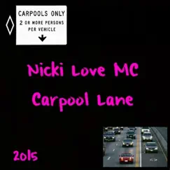 Carpool Lane - Single by Nicki Love MC album reviews, ratings, credits