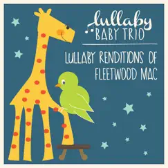 Lullaby Renditions of Fleetwood Mac by Lullaby Baby Trio album reviews, ratings, credits