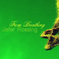 From Breathing by Jefer Rossing album reviews, ratings, credits