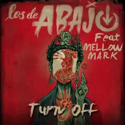 Turn Off (feat. Mellow Mark) - Single by Los de Abajo album reviews, ratings, credits