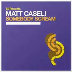 Somebody Scream - Single by Matt Caseli album reviews, ratings, credits