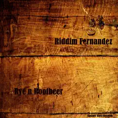 Rye N Rootbeer - Single by Riddim Fernandez album reviews, ratings, credits