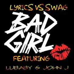 Bad Girl (feat. John J & LuBaby) Song Lyrics