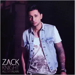 All Over Again (Remixes) - EP by Zack Knight album reviews, ratings, credits