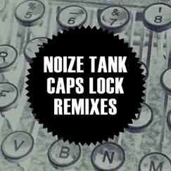 Caps Lock Remixes - Single by Noize Tank album reviews, ratings, credits