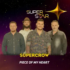 Piece of My Heart (Superstar) - Single by Supercrow album reviews, ratings, credits