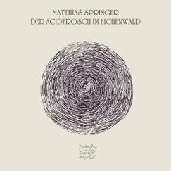 Der Acidfrosch im Eichenwald - EP by Matthias Springer album reviews, ratings, credits