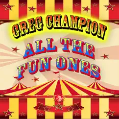 All the Fun Ones by Greg Champion album reviews, ratings, credits
