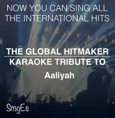 The Global Karaoke Hits: Aaliyah (Karaoke Version) by The Global Hitmakers album reviews, ratings, credits