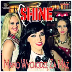 Mamo Wychodzę za Mąż (Extended) - Single by Shine album reviews, ratings, credits