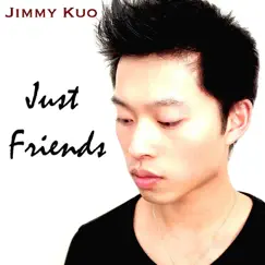 Just Friends - Single by Jimmy Kuo album reviews, ratings, credits