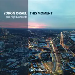 This Moment (Live in Boston) by Yoron Israel & High Standards album reviews, ratings, credits