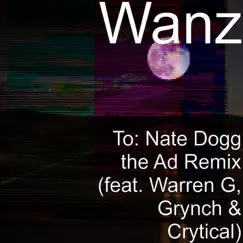 To: Nate Dogg (The Ad Remix) [feat. Warren G, Grynch & Crytical] Song Lyrics