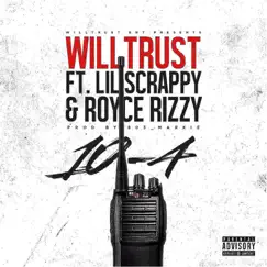 10-4 (feat. Lil Scrappy & Royce Rizzy) - Single by WillTrust album reviews, ratings, credits