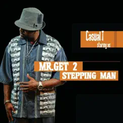 Mr. Get 2 Steppin Man (feat. Rue Davis) - Single by Casual-T album reviews, ratings, credits