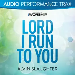 Lord I Run to You (Audio Performance Trax) - EP by Alvin Slaughter album reviews, ratings, credits
