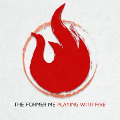 Playing With Fire - Single by The Former Me album reviews, ratings, credits
