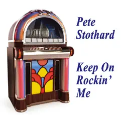 Keep on Rockin' Me - Single by Pete Stothard album reviews, ratings, credits