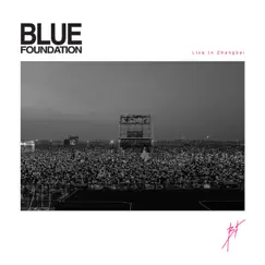 Live in Zhangbei - EP by Blue Foundation album reviews, ratings, credits