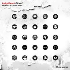 All I Wanna Be / Need U Want U - Single by Insignificant Others album reviews, ratings, credits