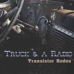 Truck & A Radio (feat. David Erdmann, Sean Brown & Steve Bryant) by Transistor Rodeo album reviews, ratings, credits