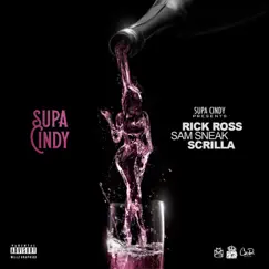 Supa Cindy - Single by Supa Cindy, Rick Ross, Sam Sneak & Scrilla album reviews, ratings, credits