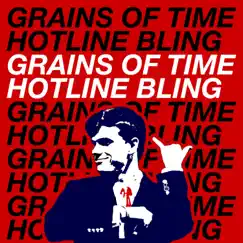 Hotline Bling - Single by Grains of Time album reviews, ratings, credits