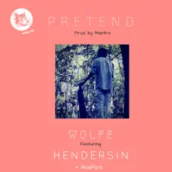 Pretend (feat. Hendersin & AlexxMarie) - Single by Kevin Wolfe album reviews, ratings, credits